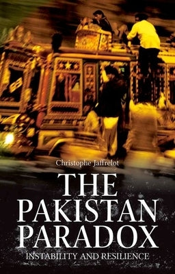 The Pakistan Paradox: Instability and Resilience Paperback Oxford University Press, USA