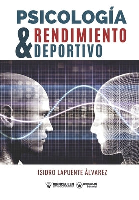 Psicología y rendimiento deportivo by Lapuente Álvarez, Isidro