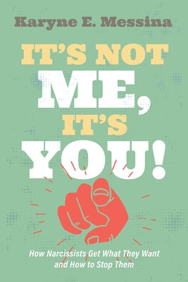 It's Not Me, It's You! by Messina, Karyne E.
