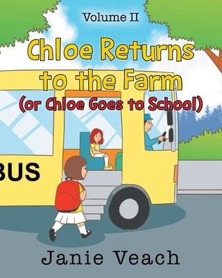 Chloe Returns to the Farm: (or Chloe Goes To School) Paperback Page Publishing