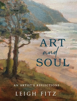 Art and Soul: An Artist's Reflections by Fitz, Leigh