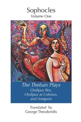 The Theban Plays: Oedipus Rex, Oedipus at Colonus and Antigone Paperback Independently Published