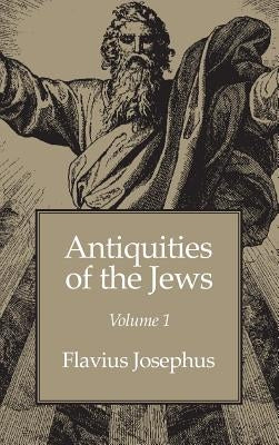 Antiquities of the Jews Volume 1 by Josephus, Flavius