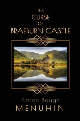 The Curse of Braeburn Castle: A Haunted Scottish Castle Murder Mystery Karen Menuhin Author