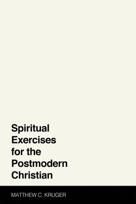 Spiritual Exercises for the Postmodern Christian Paperback Cascade Books