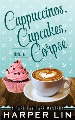 Cappuccinos, Cupcakes, and a Corpse Paperback Harper Lin Books