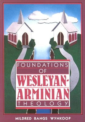Foundations of Wesleyan-Arminian Theology Paperback Beacon Hill Press of Kansas City