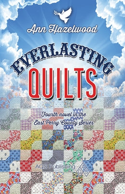 Everlasting Quilts: East Perry County Series Book 4 of 5 Paperback C&T Publishing