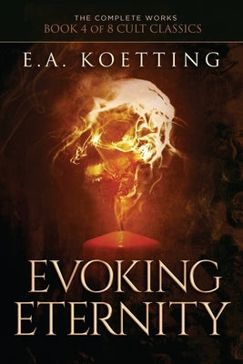 Evoking Eternity: Forbidden Rites of Evocation by Donaghue, Timothy