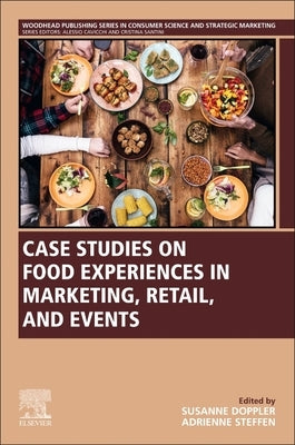 Case Studies on Food Experiences in Marketing, Retail, and Events by Doppler, Susanne