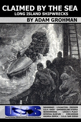 Claimed by the Sea - Long Island Shipwrecks Paperback Lulu Press