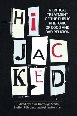Hijacked: A Critical Treatment of the Public Rhetoric of Good and Bad Religion Paperback Equinox Publishing