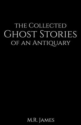 The Collected Ghost Stories of an Antiquary Paperback Createspace Independent Publishing Platform