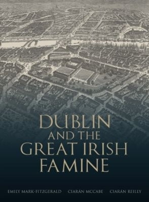 Dublin and the Great Irish Famine Paperback University College Dublin Press
