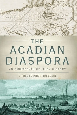 Acadian Diaspora: An Eighteenth-Century History Paperback Oxford University Press, USA