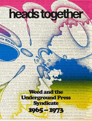 Heads Together: Weed and the Underground Press Syndicate, 1965-1973 by Kramer, David Jacob