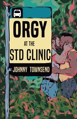 Orgy at the STD Clinic by Townsend, Johnny