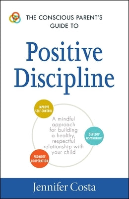 Paperback of The Conscious Parent's Guide to Positive Discipline by Adams Media Corporation, featuring a calm, mindful parenting book cover.