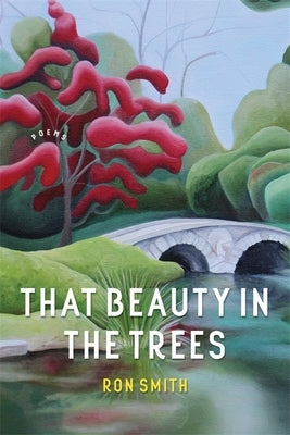 That Beauty in the Trees: Poems Paperback LSU Press