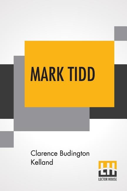 Mark Tidd: His Adventures And Strategies by Kelland, Clarence Budington