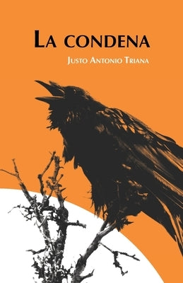 La condena: Juegos del vencido by Triana, Justo Antonio