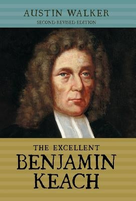 The Excellent Benjamin Keach (Hc) by Walker, Austin