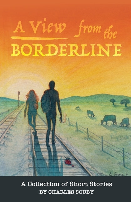 A View from the Borderline: A Collection of Short Stories By Charles Souby Paperback Charles Souby