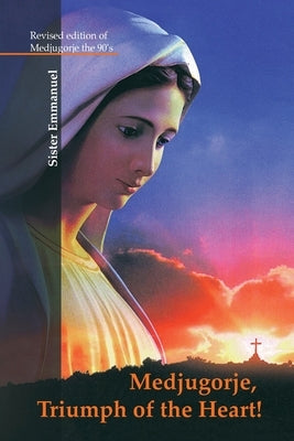 Medjugorje: Triumph of the Heart Paperback Children of Medjugorje. Inc