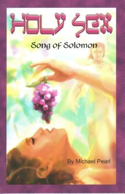 Holy Sex: Song of Solomon by Pearl, Michael