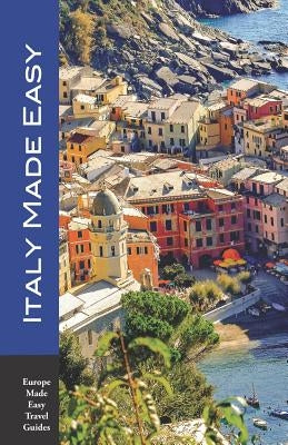 Italy Made Easy: The Top Sights of Rome, Venice, Florence, Milan, Tuscany, Amalfi Coast, Palermo and More! (Europe Made Easy Travel Gui by Herbach, Andy