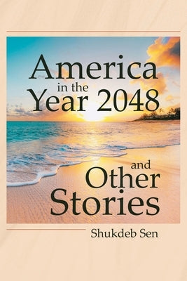 America in the Year 2048 and Other Stories Paperback Newman Springs Books