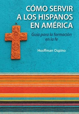Evangelizacion Y Catequesis En El Ministerio Hispano: Guia Para La Formacion En La Fe by Ospino, Hosffman