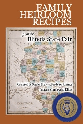 Family Heirloom Recipes from the Illinois State Fair Paperback Greater Midwest Foodways Press