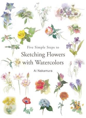 Five Simple Steps to Sketching Flowers with Watercolors by Nakamura, Ai
