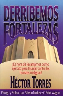 Derribemos Fortalezas by Torres, Héctor P.