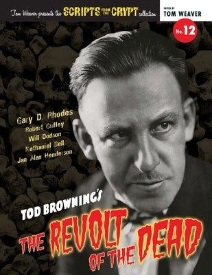 Scripts from the Crypt No. 12 - Tod Browning's The Revolt of the Dead Paperback BearManor Media