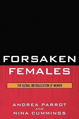 Forsaken Females: The Global Brutalization of Women Paperback Rowman & Littlefield Publishers