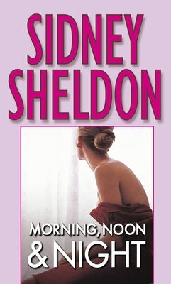 Morning, Noon & Night by Sheldon, Sidney