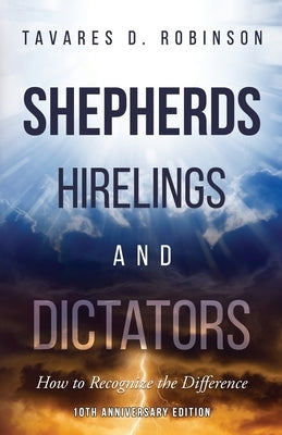 Shepherds, Hirelings and Dictators, 10th Anniversary Edition: How to Recognize the Difference Paperback Watchman Publishing LLC