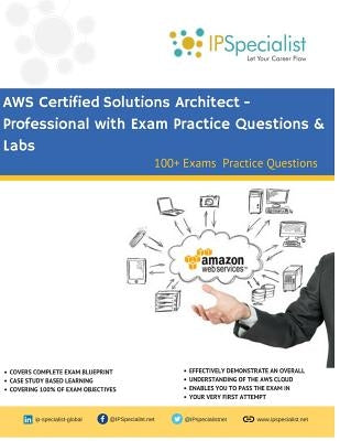 AWS Certified Solutions Architect - Professional Complete Study Guide: 100+ Exam Practice Questions by Specialist, Ip