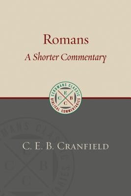 Romans: A Shorter Commentary by Cranfield, C. E. B.