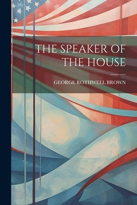 The Speaker of the House Paperback Legare Street Press
