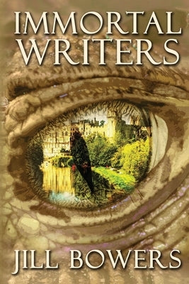 Immortal Writers by Bowers, Jill