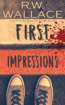 First Impressions: A Young Adult Mystery Short Story Paperback Varden Publishing