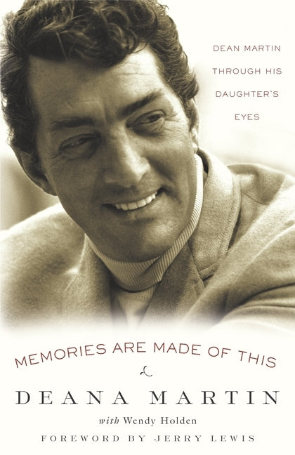 Memories Are Made of This: Dean Martin Through His Daughter's Eyes by Martin, Deana