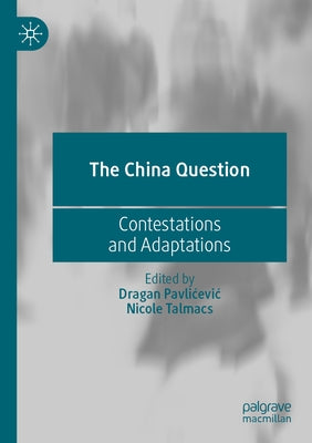The China Question: Contestations and Adaptations Paperback Palgrave MacMillan