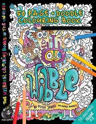 Wibble: The Weirdest colouring book in the universe #2 by Jarvis, Peter