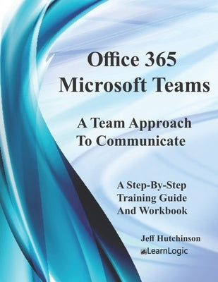 Office 365 Microsoft Teams by Hutchinson, Jeff