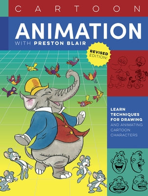 Cartoon Animation with Preston Blair, Revised Edition!: Learn Techniques for Drawing and Animating Cartoon Characters by Blair, Preston