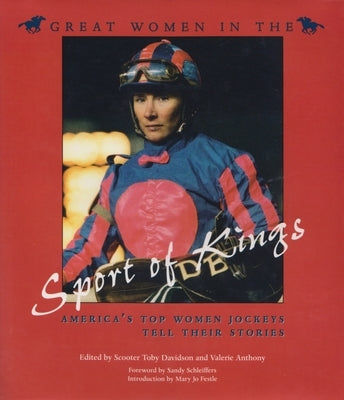 Great Women in the Sport of Kings: America's Top Women Jockeys Tell Their Stories by Davidson, Scooter